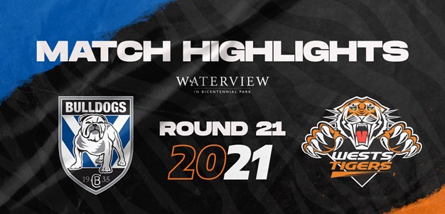 2021 Match Highlights: Rd.21, Bulldogs vs. Wests Tigers